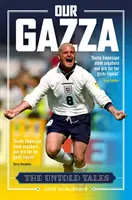 Gazza al nostru - Povești nespuse - Our Gazza - The Untold Tales