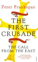 Prima cruciadă - Chemarea din Est - First Crusade - The Call from the East