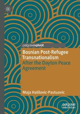 Transnaționalismul bosniac post-refugiați: După Acordul de pace de la Dayton - Bosnian Post-Refugee Transnationalism: After the Dayton Peace Agreement