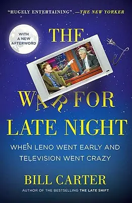 Războiul pentru Noaptea Târzie: Când Leno a plecat mai devreme și televiziunea a luat-o razna - The War for Late Night: When Leno Went Early and Television Went Crazy