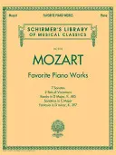 Mozart - Opere preferate pentru pian: Biblioteca de clasici Schirmer Volumul 2101 - Mozart - Favorite Piano Works: Schirmer Library of Classics Volume 2101