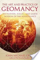 Arta și practica geomanției: Divinație, magie și înțelepciunea pământului din Renaștere - The Art and Practice of Geomancy: Divination, Magic, and Earth Wisdom of the Renaissance