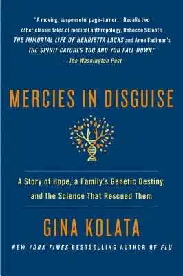 Mila în deghizare: O poveste de speranță, destinul genetic al unei familii și știința care i-a salvat - Mercies in Disguise: A Story of Hope, a Family's Genetic Destiny, and the Science That Rescued Them