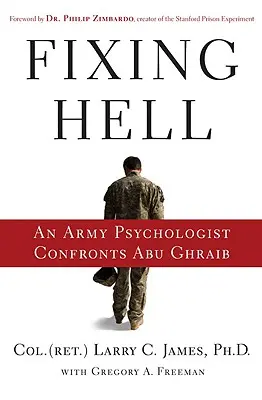 Fixing Hell: Un psiholog militar se confruntă cu Abu Ghraib - Fixing Hell: An Army Psychologist Confronts Abu Ghraib