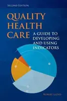Asistența medicală de calitate: Un ghid pentru elaborarea și utilizarea indicatorilor - Quality Health Care: A Guide to Developing and Using Indicators