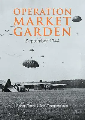 Operațiunea Market Garden: Septembrie 1944 - Operation Market Garden: September 1944