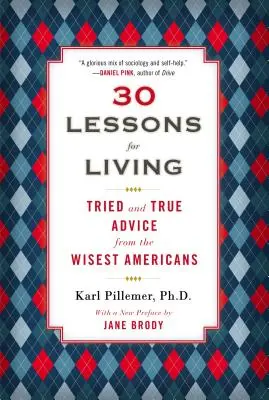 30 Lessons for Living: Sfaturi încercate și adevărate de la cei mai înțelepți americani - 30 Lessons for Living: Tried and True Advice from the Wisest Americans