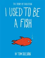 Am fost un pește - Povestea evoluției - I Used to Be a Fish - The Story of Evolution