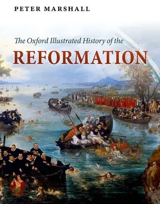 Istoria ilustrată Oxford a Reformei - The Oxford Illustrated History of the Reformation