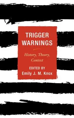 Trigger Warnings: Istorie, teorie, context - Trigger Warnings: History, Theory, Context