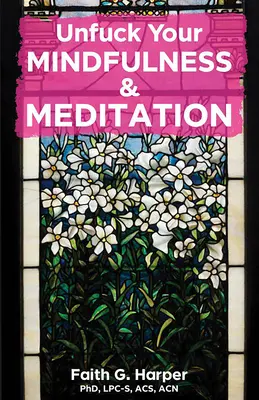 Unfuck Your Mindfulness & Meditation: Exerciții pentru a-ți calma corpul, mintea și nervul vag - Unfuck Your Mindfulness & Meditation: Exercises to Calm Your Body, Mind, and Vagus Nerve