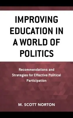 Îmbunătățirea educației într-o lume a politicii: Recomandări și strategii pentru o participare politică eficientă - Improving Education in a World of Politics: Recommendations and Strategies for Effective Political Participation
