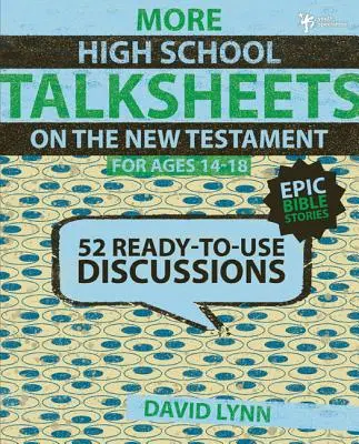 Mai multe fișe de discuții pentru liceeni, Noul Testament, 14-18 ani: 52 de discuții gata de utilizare - More High School Talksheets on the New Testament, Ages 14-18: 52 Ready-To-Use Discussions