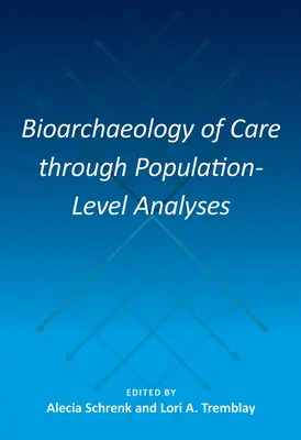 Bioarheologia îngrijirii prin analize la nivel de populație - Bioarchaeology of Care Through Population-Level Analyses