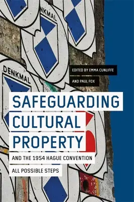 Salvgardarea bunurilor culturale și Convenția de la Haga din 1954: Toate etapele posibile - Safeguarding Cultural Property and the 1954 Hague Convention: All Possible Steps