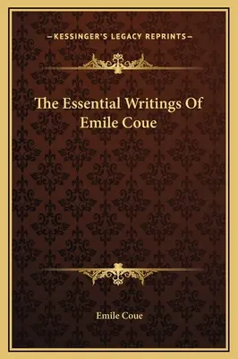 The Essential Writings Of Emile Coue