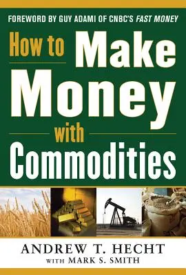 Cum să faci bani cu mărfuri - How to Make Money with Commodities