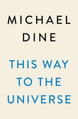 Pe acest drum spre Univers: Călătoria unui fizician teoretician la marginea realității (A Theoretical Physicist's Journey to the Edge of Reality) - This Way to the Universe: A Theoretical Physicist's Journey to the Edge of Reality