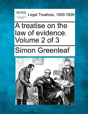 Tratat de drept al probelor. Volumul 2 din 3 - A Treatise on the Law of Evidence. Volume 2 of 3