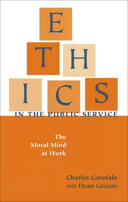 Etica în serviciul public: Mintea morală la locul de muncă - Ethics in the Public Service: The Moral Mind at Work