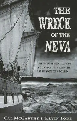 Epava de pe Neva: Soarta îngrozitoare a unui vas de condamnați și a femeilor irlandeze aflate la bord - Wreck of the Neva: The Horrifying Fate of a Convict Ship and the Irish Women Aboard