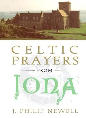 Rugăciuni celtice din Iona - Celtic Prayers from Iona