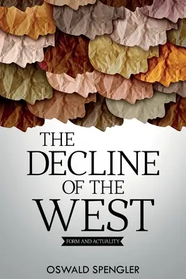 Declinul Occidentului: formă și actualitate - The Decline of the West: Form and Actuality