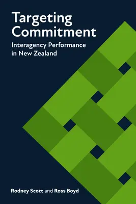 Orientarea angajamentului: Performanța între agenții în Noua Zeelandă - Targeting Commitment: Interagency Performance in New Zealand