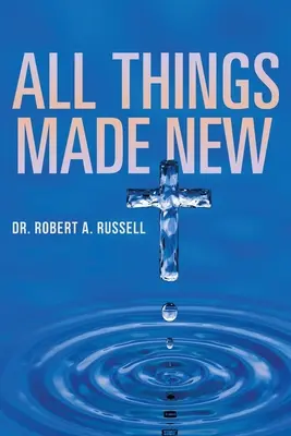 Toate lucrurile făcute noi - All Things Made New
