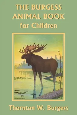 Cartea animalelor Burgess pentru copii (ediție color) (Clasicii de ieri) - The Burgess Animal Book for Children (Color Edition) (Yesterday's Classics)