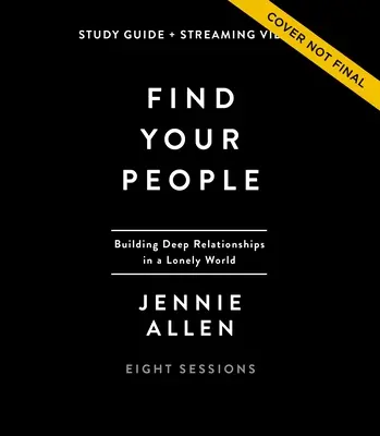 Găsește-ți oamenii: Ghid de studiu plus streaming video: Construirea unei comunități profunde într-o lume singuratică - Find Your People Study Guide Plus Streaming Video: Building Deep Community in a Lonely World