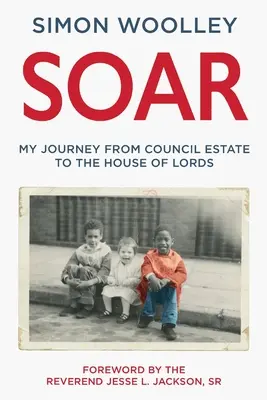 Soar - Cu o prefață de reverendul Jesse L. Jackson Sr - Soar - With a foreword by the Reverend Jesse L. Jackson Sr