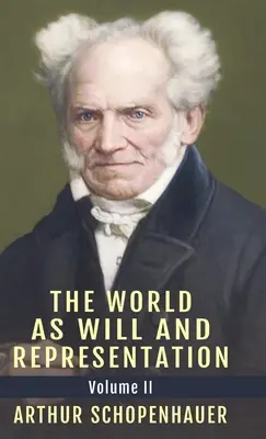 Lumea ca voință și reprezentare, vol. 2 - The World as Will and Representation, Vol. 2
