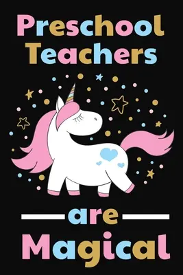 Profesorii preșcolari sunt magici: Cadou de mulțumire pentru profesorul preșcolar Excelent pentru aprecierea profesorului - Preschool Teachers Are Magical: Thank you gift for Preschool Teacher Great for Teacher Appreciation