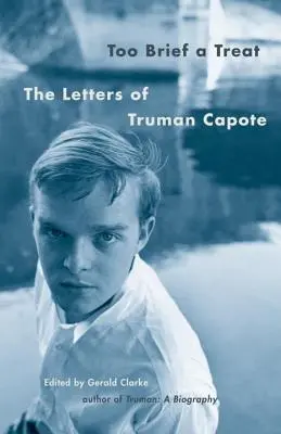 Too Brief a Treat: Scrisorile lui Truman Capote - Too Brief a Treat: The Letters of Truman Capote