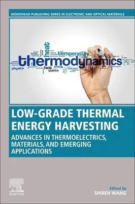 Recoltarea energiei termice de joasă calitate: Progrese în materiale, dispozitive și aplicații emergente - Low-Grade Thermal Energy Harvesting: Advances in Materials, Devices, and Emerging Applications