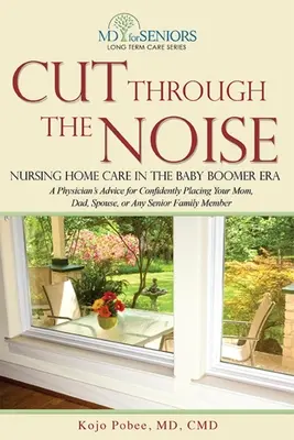 Cut Through the Noise: Îngrijirea la azil în era Baby Boomer - Cut Through the Noise: Nursing Home Care in the Baby Boomer Era