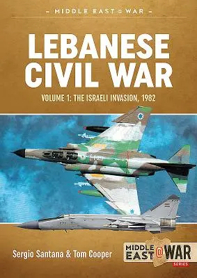 Războiul civil libanez: Volumul 1 - Invazia israeliană, 1982 - Lebanese Civil War: Volume 1 - The Israeli Invasion, 1982