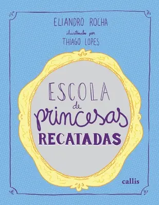 Școala de Prințese Recatate - Escola de Princesas Recatadas