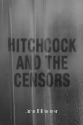 Hitchcock și cenzorii - Hitchcock and the Censors