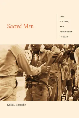 Oameni sacri: Lege, tortură și represalii în Guam - Sacred Men: Law, Torture, and Retribution in Guam