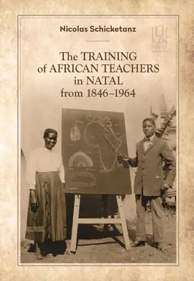 Formarea profesorilor africani în Natal în perioada 1846-1964 - The Training of African Teachers in Natal from 1846-1964