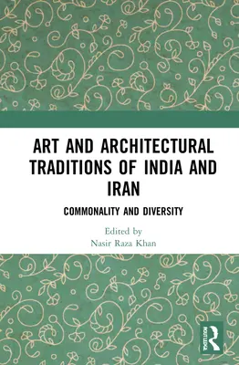 Tradițiile artistice și arhitecturale din India și Iran: Comunitate și diversitate - Art and Architectural Traditions of India and Iran: Commonality and Diversity