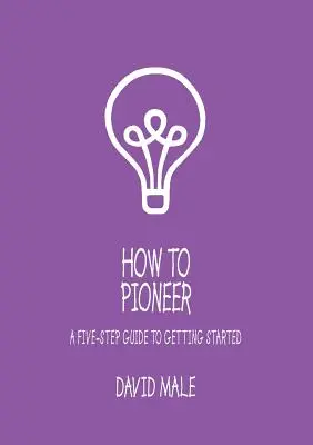 Cum să fii pionier: Un ghid în cinci pași pentru a începe (exemplar unic) - How to Pioneer: A Five-Step Guide to Getting Started (Single Copy)