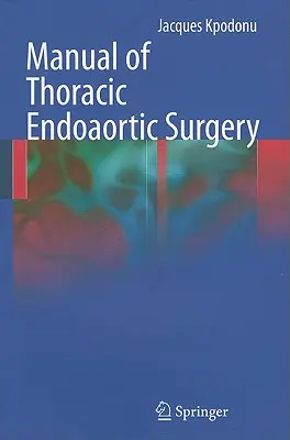 Manual de chirurgie endoaortică toracică - Manual of Thoracic Endoaortic Surgery