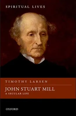 John Stuart Mill: O viață laică - John Stuart Mill: A Secular Life