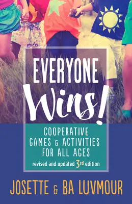 Toată lumea câștigă - Ediția a 3-a: Jocuri și activități cooperative pentru toate vârstele - Everyone Wins - 3rd Edition: Cooperative Games and Activities for All Ages