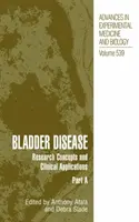 Bolile vezicii urinare: Concepte de cercetare și aplicații clinice - Bladder Disease: Research Concepts and Clinical Applications