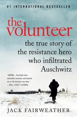 Voluntarul: Povestea adevărată a eroului rezistenței care s-a infiltrat la Auschwitz (The True Story of the Resistance Hero Who Infiltrated Auschwitz) - The Volunteer: The True Story of the Resistance Hero Who Infiltrated Auschwitz