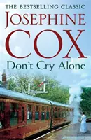 Don't Cry Alone - O saga extrem de captivantă care explorează puterea dragostei - Don't Cry Alone - An utterly captivating saga exploring the strength of love